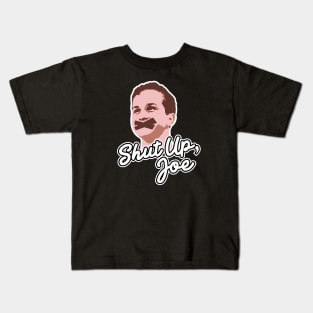 Shut Up, Joe! Kids T-Shirt